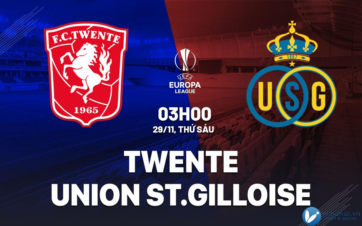 dự đoán bóng đá Twente vs Union StGilloise cup c2 europa league hôm nay