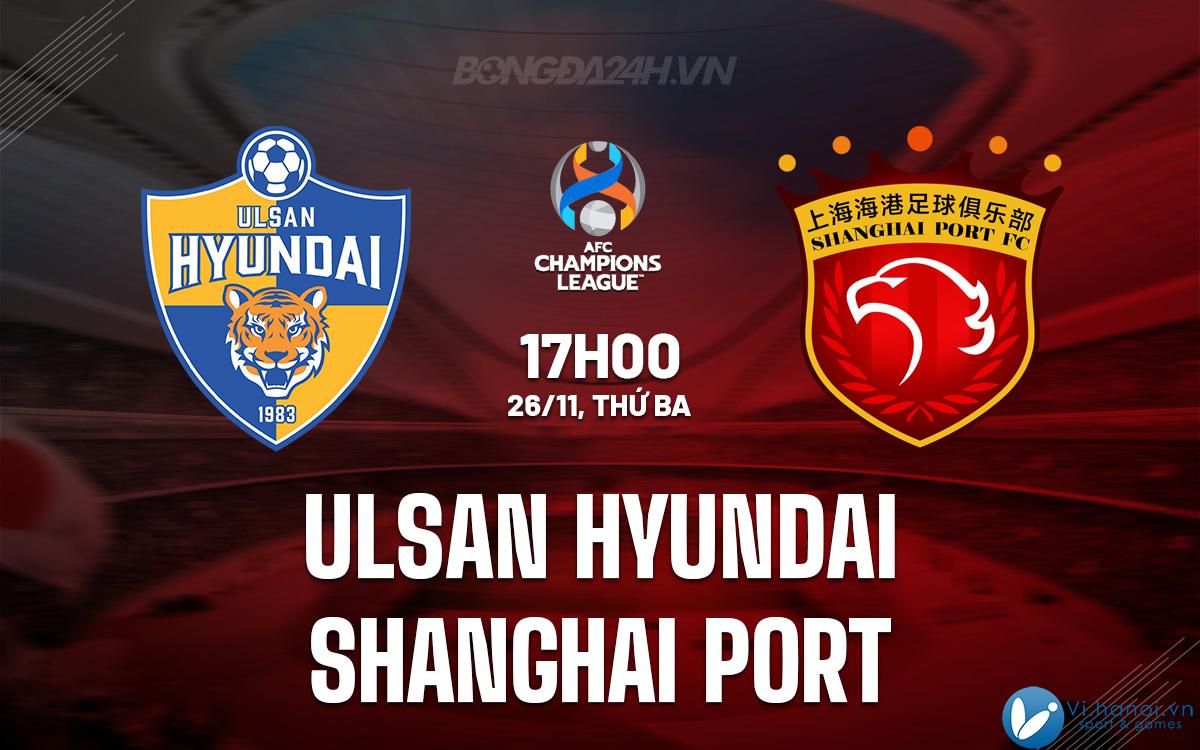 Ulsan Hyundai vs Cảng Thượng Hải