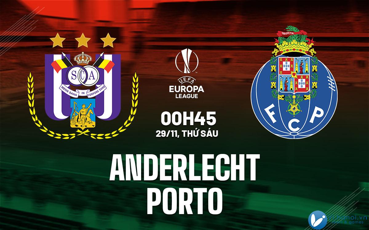 Nhận định bóng đá Anderlecht vs Porto hôm nay giải c2 au europa