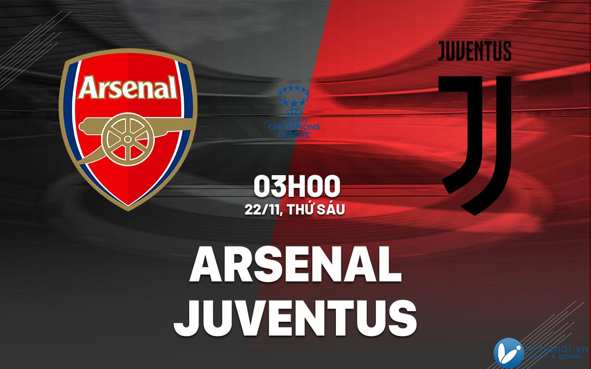 Soi kèo bóng đá Arsenal vs Juventus Champions League hôm nay