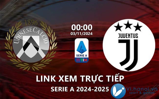 Link xem trực tiếp Udinese vs Juventus (Serie A 2024/25)